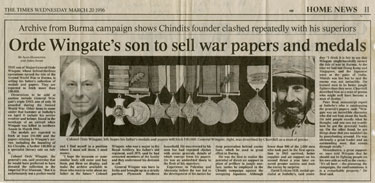 Wartime Archive of Reg Stone of Skelmanthorpe: The Times newspaper Home News, page: 11: article on the subject of “Archive from Burma campaign shows Chindits founder clashed repeatedly with his superiors, Orde Wingate’s son to sell war papers and medals,” by Alan Hamilton and John Shaw. 